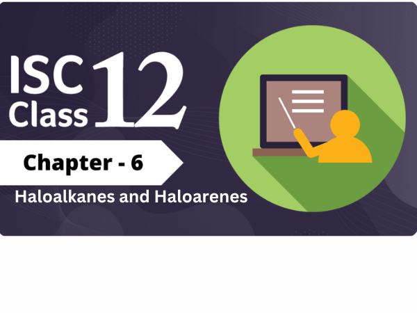 Haloalkanes and Haloarenes | Class 12