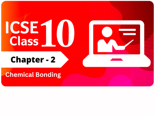 Chemical Bonding | Class 10